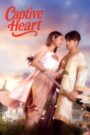 [EP 01] Captive Heart (2025) English Subtitle Full Movie Free Watch And Download Eng Sub